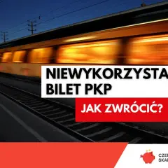 Pociąg PKP w ruchu, tekst "Niewykorzystany bilet PKP. Jak zwrócić?". Dowiedz się o zniżkach PKP.
