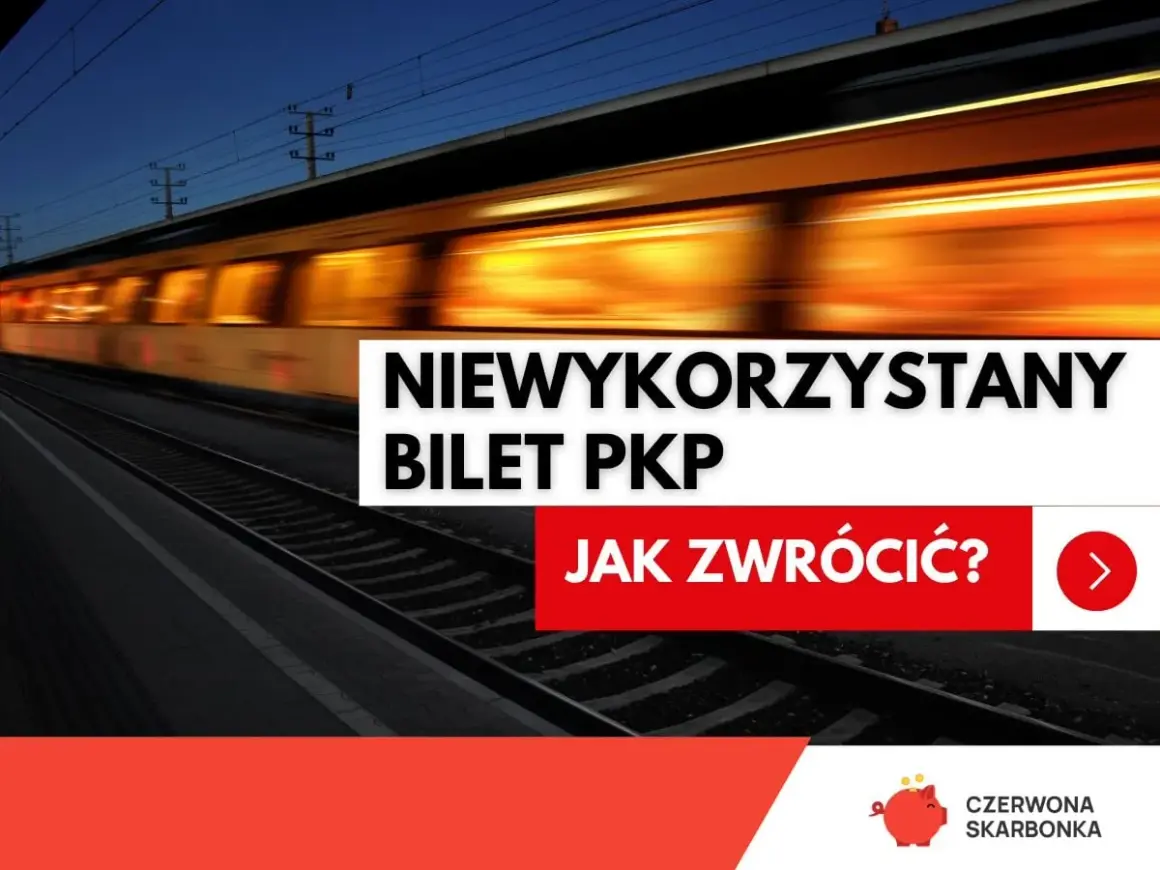 Pociąg PKP w ruchu, tekst "Niewykorzystany bilet PKP. Jak zwrócić?". Dowiedz się o zniżkach PKP.