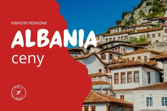 Ceny w Albanii - ile naprawdę kosztują wakacje?